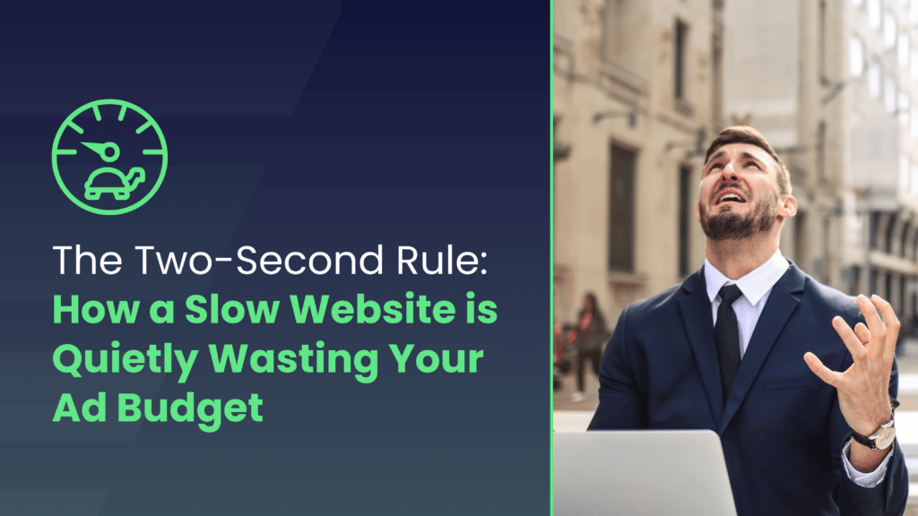 The Two-Second Rule: Why Slow Websites Kill Ad ROI - The Two-Second Rule: How a Slow Website is Quietly Wasting Your Ad Budget