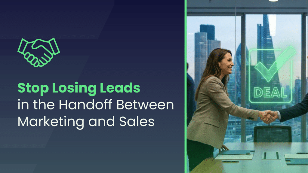 Stop Losing Leads: The Automated Marketing to Sales Handoff - Stop Losing Leads in the Handoff Between Marketing and Sales