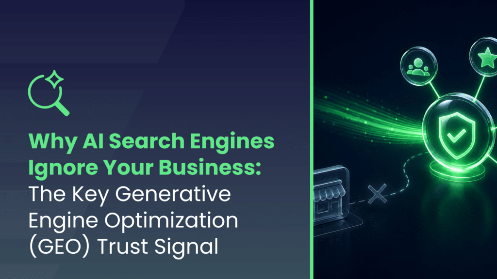 Digital Marketing Blog | Lead Generation | Qualified Leads - Why AI Search Engines Ignore Your Business: The Key Generative Engine Optimization (GEO) Trust Signal